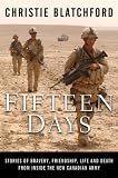 Fifteen Days: Stories of Bravery, Friendship, Life and Death from Inside the New Canadian Army