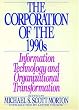 The Corporation of the 1990s: Information Technology and Organizational Transformation