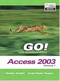 GO Series: Microsoft Access 2003 Volume 1 (Go! With Microsoft Office 2003)