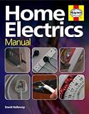 The Home Electrics Manual: The Complete Step-by-step Guide