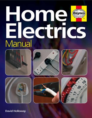 The Home Electrics Manual: The Complete Step-by-step Guide