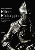 Ritter-R�stungen. Der eiserne Gast - ein mittelalterliches Ph�nomen