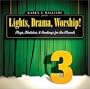 Lights, Drama, Worship! - Volume 3: Plays, Sketches, and Readings for the Church