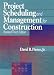 Project Scheduling and Management for Construction