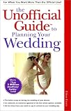 The Unofficial Guide to Planning Your Wedding