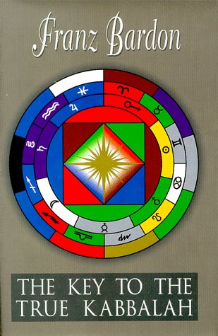 The Key to the True Kabbalah, by Franz Bardon The Key to the True Kabbalah, by Franz Bardon