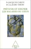 Pr�venir et soigner les maladies du coeur : Hypertension art�rielle, Infarctus du myocarde, Insuffisance cardiaque