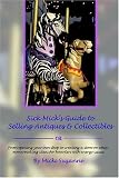 Sick Mick's Guide to Selling Antiques & Collectibles