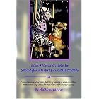 Click here to buy Sick Mick's Guide to Selling Antiques and Collectibles by  Micki Suzanne.