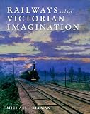 Railways and the Victorian Imagination