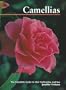 Camellias: The Complete Guide to Their Cultivation and Use