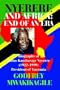 Nyerere and Africa: End of an Era. Biography of Julius Kambarage Nyerere (1922-1999) President of Tanzania
