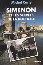 SIMENON ET SECRETS DE LA ROCHELLE
