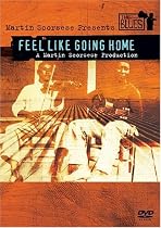 Watch Martin Scorsese Presents the Blues - Feels Like Going Home Movie Online.