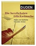 Produkt-Bild: Duden - Die herzlichsten Gl&uuml;ckw&uuml;nsche: 500 klassische und moderne Zitate, Gedichte und Bonmots