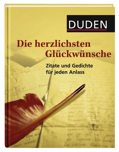 Duden - Die herzlichsten Glückwünsche: 500 klassische und moderne Zitate, Gedichte und Bonmots by Sylvia Schmitt-AckermannNicole Schneider