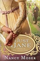 Just Jane: A Novel of Jane Austen's Life
