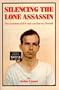 Silencing the Lone Assassin: The Murders of JFK and Lee Harvery Oswald