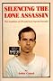 Silencing the Lone Assassin: The Murders of JFK and Lee Harvey Oswald
