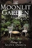 The Moonlit Garden: Writings by Scott Ogden