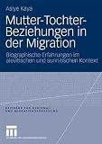 Mutter-Tochter-Beziehungen in der Migration: Biographische Erfahrungen im alevitischen und sunnitischen Kontext