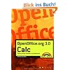 OpenOffice.org 3.0 Calc: Zahlen perfekt kalkuliert und pr�sentiert (Office Einzeltitel)