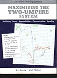 MAXIMIZING THE TWO-UMPIRE SYSTEM; POSITIONING THEORY, RESPONSIBILITIES, COMMUNICATION AND SIGNALING