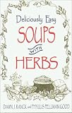 Deliciously Easy Soups With Herbs (Ranck, Dawn J. Deliciously Easy-- With Herbs.)