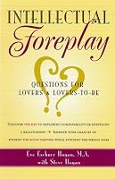 Intellectual Foreplay: A Book of Questions for Lovers and Lovers-to-Be