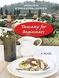Tuscany for Beginners: A Novel