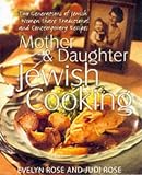 Mother & daughter Jewish cooking : two generations of Jewish women share traditional and contemporary recipes