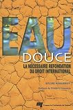 Eau douce : La n�cessaire refondation du droit international