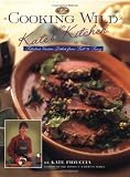 Cooking Wild in Kate's Kitchen: Fabulous Venison Dishes from Fast to Fancy (The Complete Hunter) Kate Fiduccia