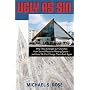 Ugly As Sin: Why They Changed Our Churches from Sacred Places to Meeting Spaces and How We Can Change Them Back Again (Forthright Edition)