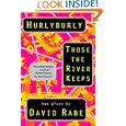 Hurlyburly and Those the River Keeps: Two Plays