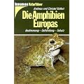 Die Amphibien Europas: Bestimmung, Gef�hrdung, Schutz