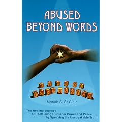 Abused Beyond Words: The Healing Journey of Reclaiming Our Inner Power and Peace by Speaking the Unspeakable Truth