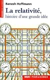La relativité, histoire d'une grande idée La relativité, histoire d'une grande idée