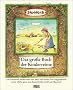 Das gro�e Buch der Kinderreime: Die sch�nsten Kinderreime aus alter und uralter Zeit aufgesammelt sowie etliche ganz neu dazuerfunden und bunt illustriert