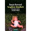 Vergiftete Kindheit: Elterliche Macht und ihre Folgen: Vom Mi�brauch elterlicher Macht und seinen Folgen