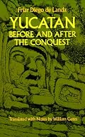 Yucatan Before and After the Conquest