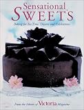 Sensational Sweets: Baking for Tea Time, Desserts and Celebrations