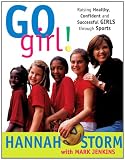 Go Girl! Raising Healthy, Confident and Successful Girls through Sports