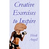 Creative Exercises to Inspire ~ Heidi Angell