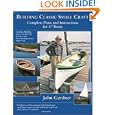 Building Classic Small Craft : Complete Plans and Instructions for 47 Boats by John Gardner and John Gardner