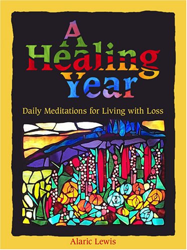 A Healing Year: Daily Meditations for Living with Loss