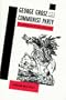 George Grosz and the Communist Party: Art and Radicalism in Crisis, 1918-1936