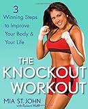 The knockout workout : 3 winning steps to improve your body and your life