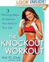 The Knockout Workout: 3 Winning Steps to Improve Your Body and Your Life