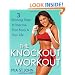 The Knockout Workout: 3 Winning Steps to Improve Your Body and Your Life